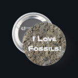 I Love Fossils! (Fossil Hash Print) 6 Cm Round Badge<br><div class="desc">This button pin features a close-up photo of a hash of miscellaneous fossils!  The white text reads "I Love Fossils!"</div>