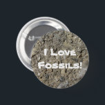 I Love Fossils! (Fossil Hash Print) 6 Cm Round Badge<br><div class="desc">This button pin features a close-up photo of a hash of miscellaneous fossils!  The white text reads "I Love Fossils!"</div>