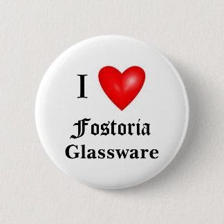 I love Fostoria 6 Cm Round Badge