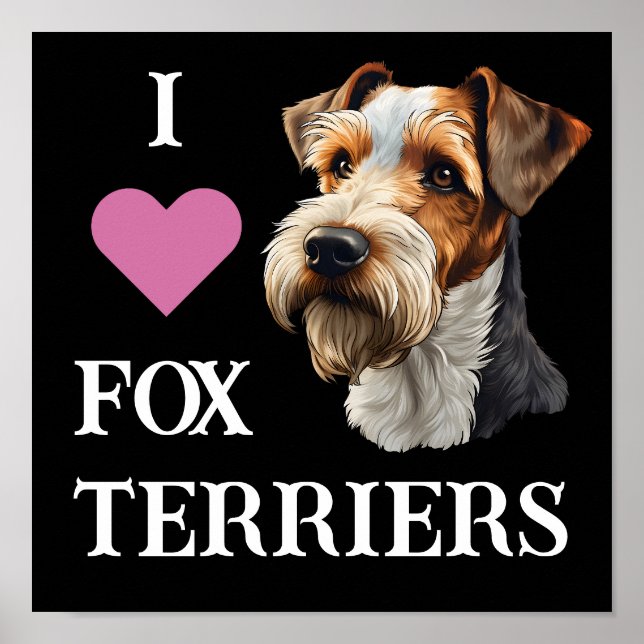 I Love Fox Terriers (Wire Hair Fox Terrier)  Poster (Front)