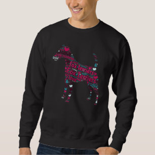 I Love Fox Terriers  Word Cloud A Sweatshirt