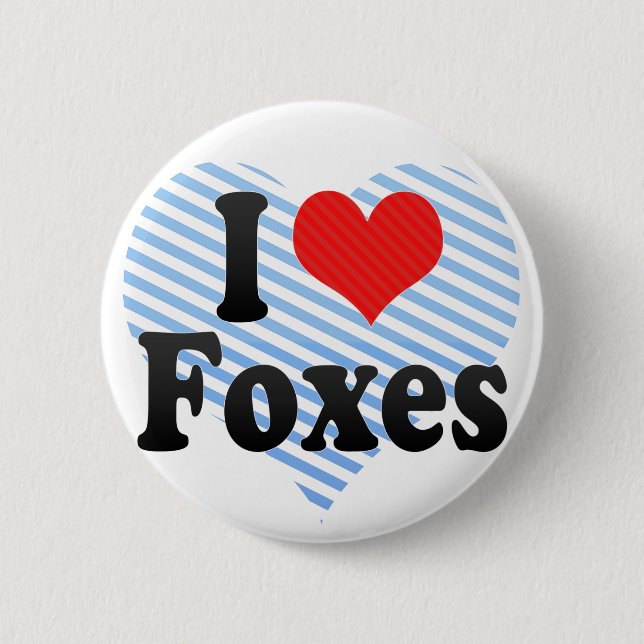 I Love Foxes 6 Cm Round Badge (Front)