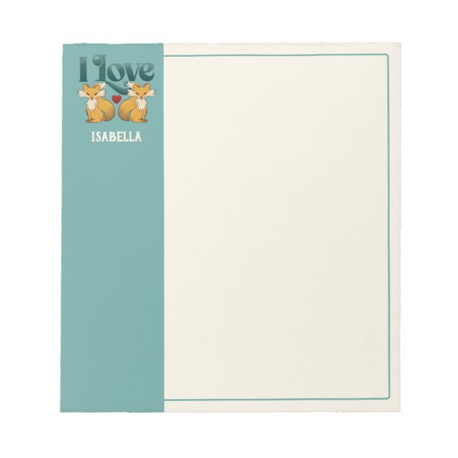 I Love Foxes with Heart Custom Name Notepad (Front)