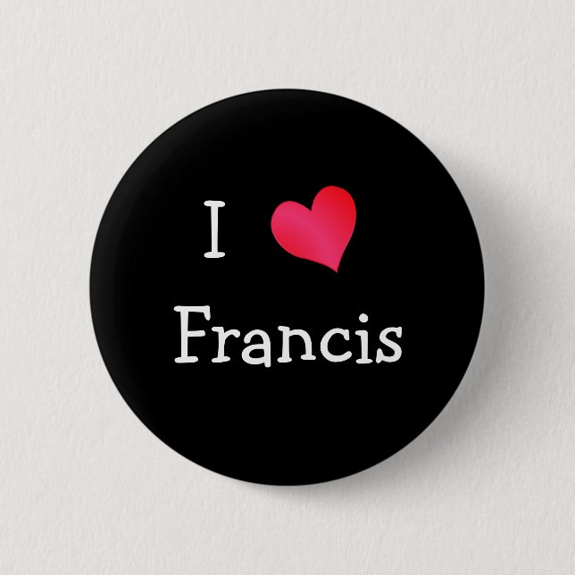 I Love Francis 6 Cm Round Badge (Front)