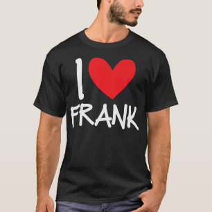 I Love Frank Name Heart Personalised Men Guy BFF F T-Shirt