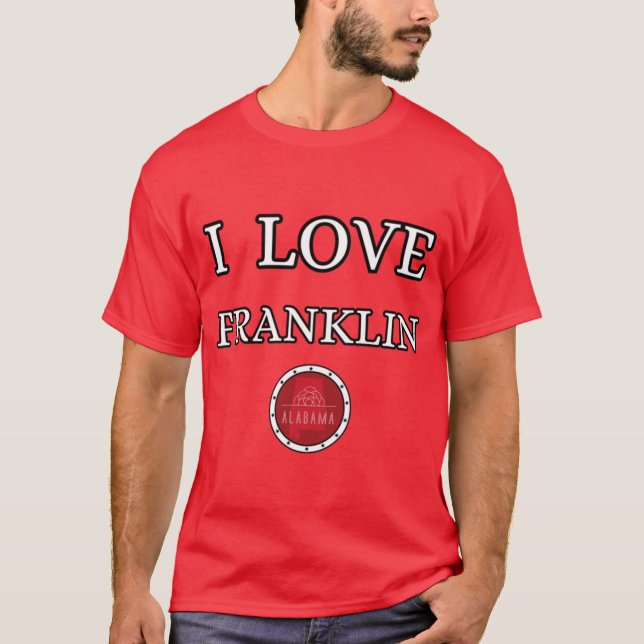 I LOVE FRANKLIN Alabam county United State of amer T-Shirt (Front)
