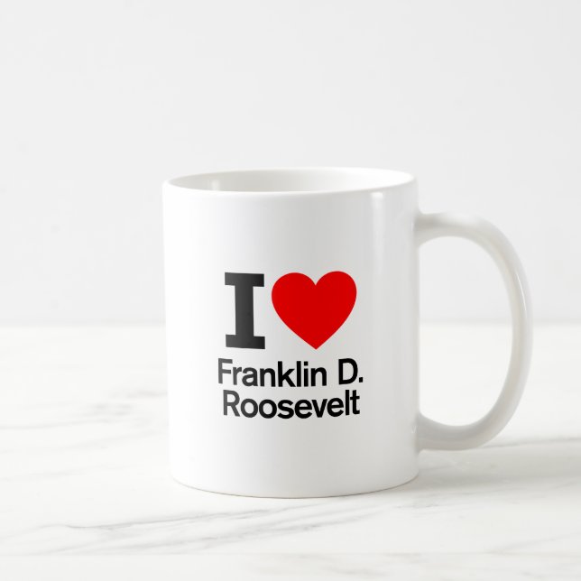 I Love Franklin D. Roosevelt Coffee Mug (Right)