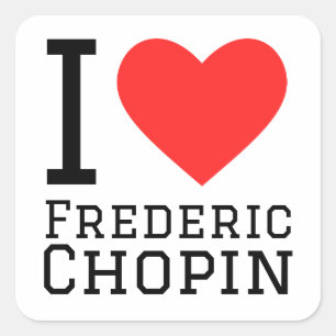 I love Frederic Chopin Square Sticker