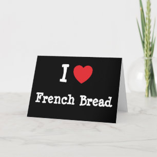 I love French Bread heart T-Shirt Card