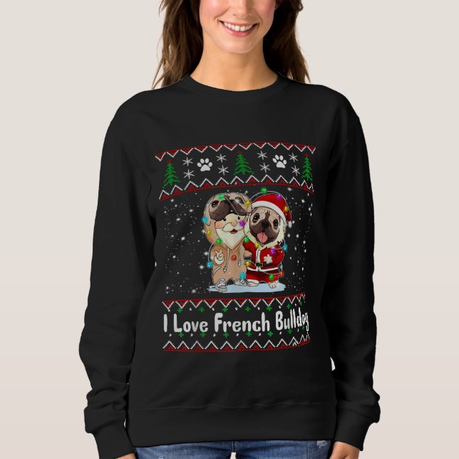 I Love French Bulldog Wear Santa Suit Christmas Fa Sweatshirt (Front)