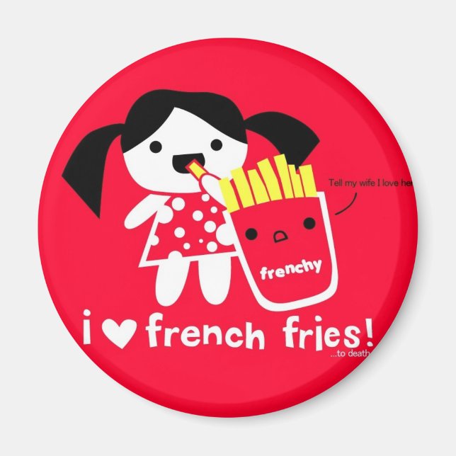 I LOVE FRENCH FRIES MAGNET (Front)