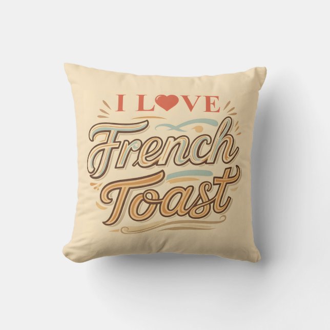 I Love French Toast Cushion (Front)