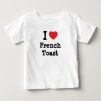 I love French Toast heart T-Shirt