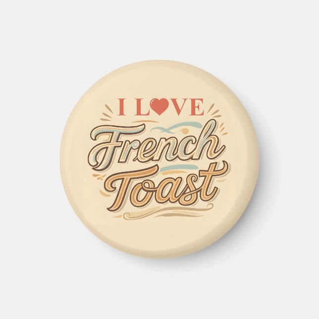 I Love French Toast Magnet (Front)
