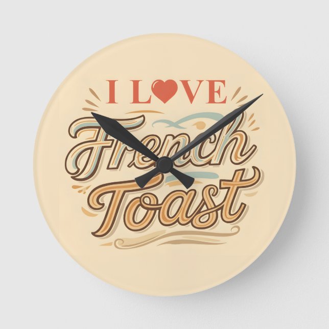 I Love French Toast Round Clock (Front)
