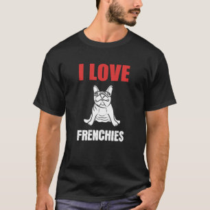 I Love Frenchies Animal Keeper and  T-Shirt