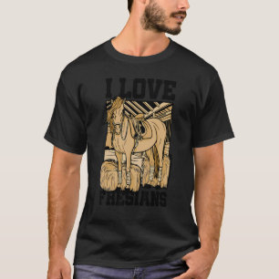I Love Fresians Equestrian Horse Lover Horse Ridin T-Shirt
