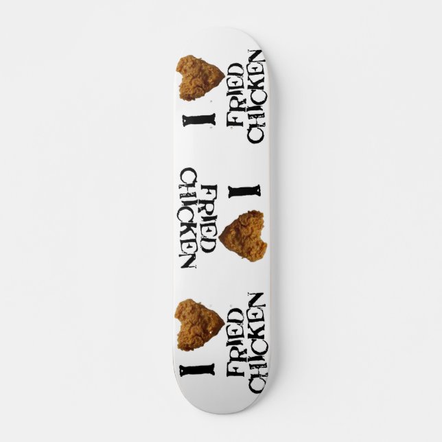 I Love Fried Chicken Skateboard (Front)