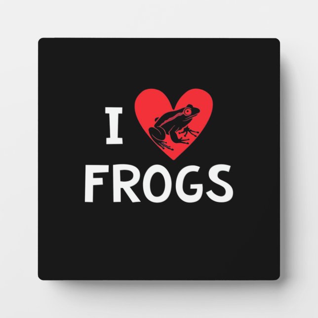 I Love Frogs Plaque (Front)