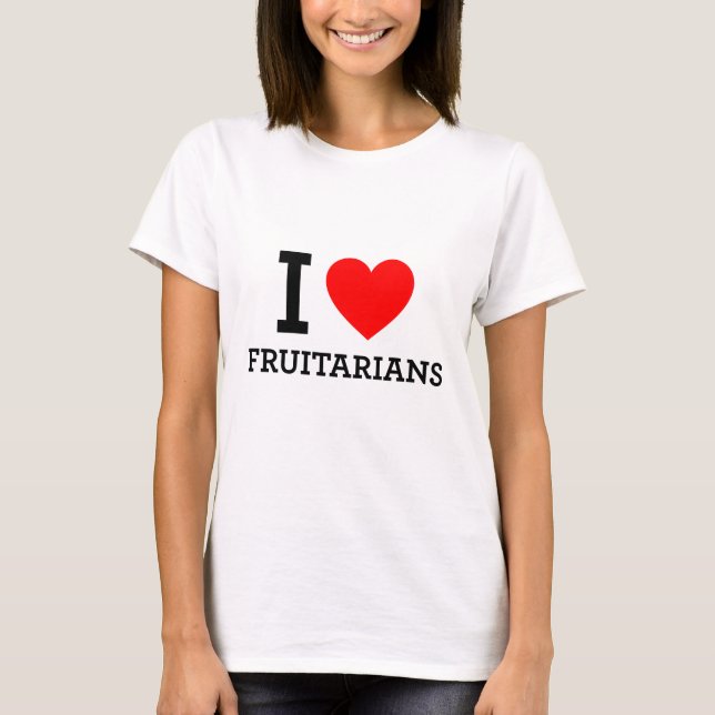 I Love Fruitarians T-Shirt (Front)