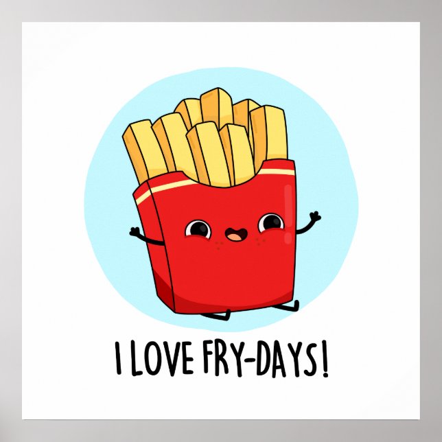 I Love Fry-Days Cute French Fries Pun Poster (Front)