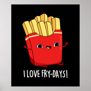 I Love Fry-Days Funny French Fries Pun Dark BG Poster