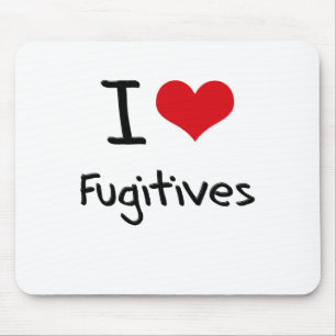 I Love Fugitives Mouse Pad