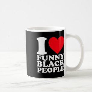 I Love Funny Black People African American Pride J Coffee Mug