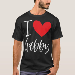 I Love Gabby Name Personalised Girl Woman Bff Frie T-Shirt