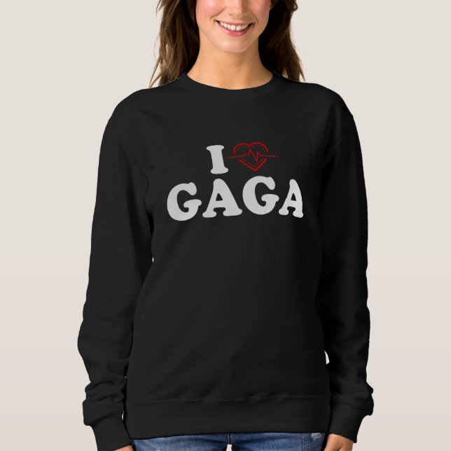 I Love Gaga Sweatshirt (Front)