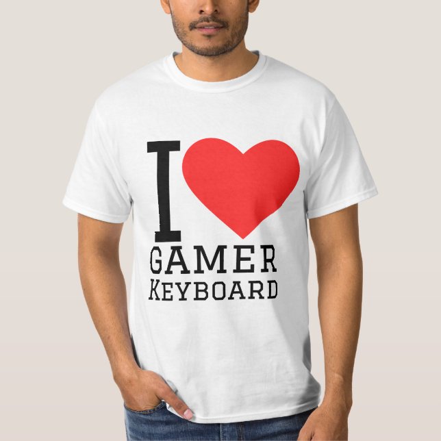 I love gamer keyboard T-Shirt (Front)