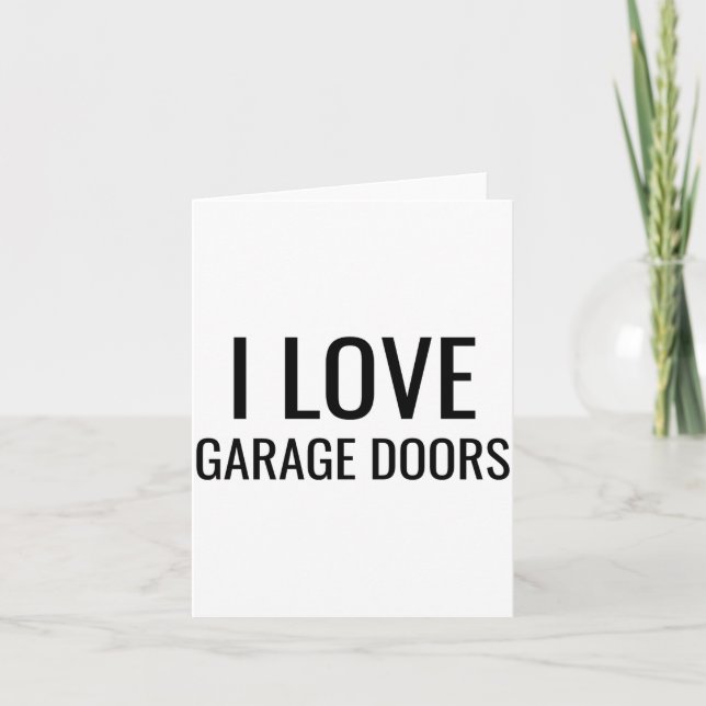 I Love Garage Doors Gift Favor Funny Christmas Tod Card (Front)