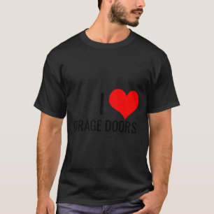 I Love Garage Doors Red Heart Christmas Gift Nk To T-Shirt