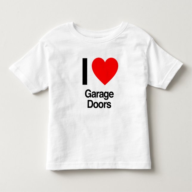 i love garage doors toddler T-Shirt (Front)