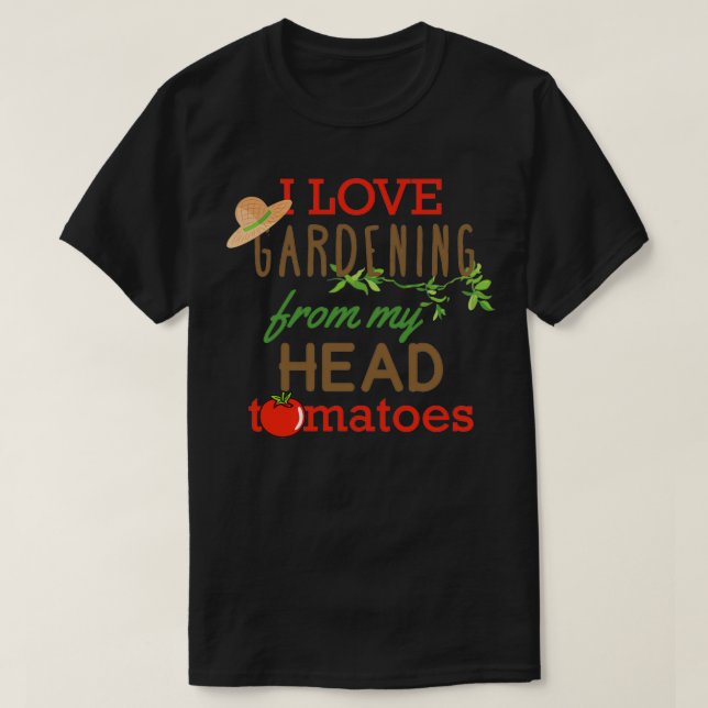 I Love Gardening From My Head Tomatoes Classic  T-Shirt (Design Front)