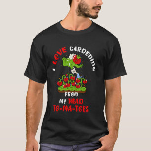 I Love Gardening From My Head Tomatoes Gardener Mo T-Shirt