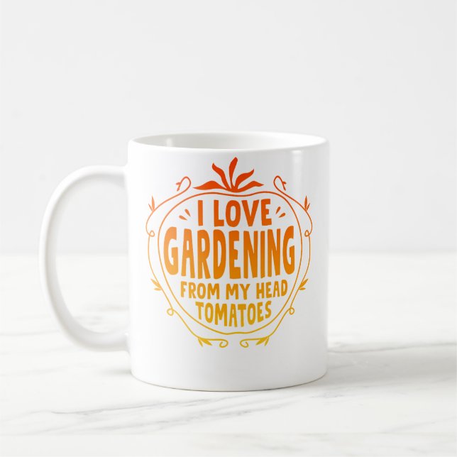 I Love Gardening From My Head Tomatoes Gardening G Coffee Mug (Left)