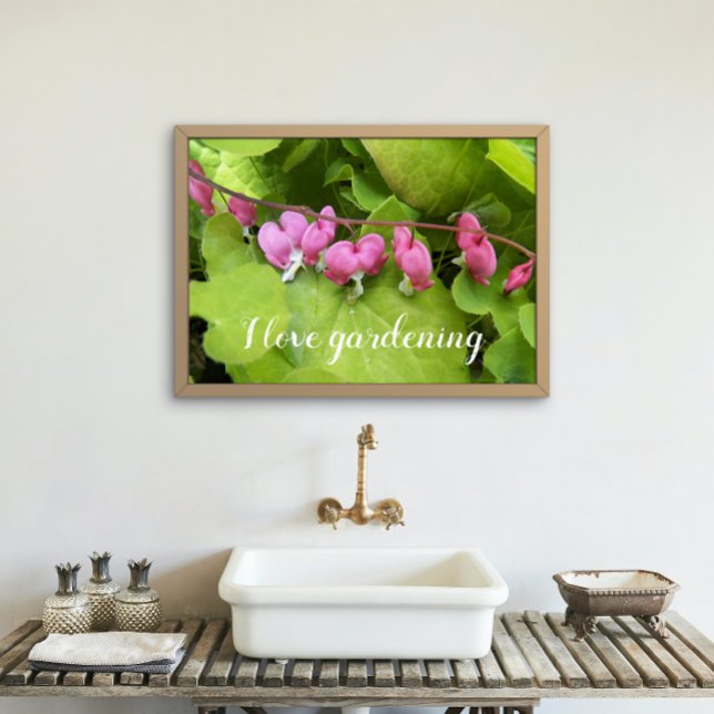 I Love Gardening Pink Bleeding Heart Floral Poster (In Situ)