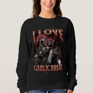 I Love Garlic Bread Funny Hard Skeleton Meme Bootl Sweatshirt