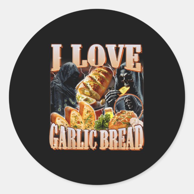 I Love Garlic Bread Skeleton Funny Meme Weird  Classic Round Sticker (Front)