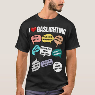 "I Love Gaslighting" fun & mischief Hoodie Design. T-Shirt