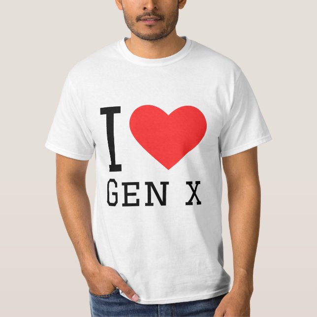 I love gen x T-Shirt (Front)