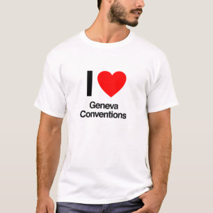 i love geneva conventions T-Shirt