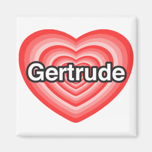 I love Gertrude. I love you Gertrude. Heart Magnet