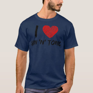 I Love Gin x27nx27 Tonic T-Shirt
