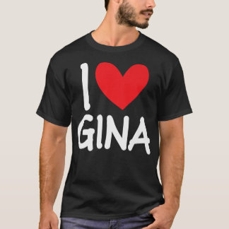 I Love Gina Name Personalised Girl Woman Bff Frien T-Shirt