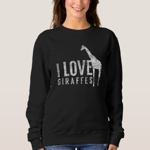 I Love Giraffes  Giraffe Animal  1 Sweatshirt