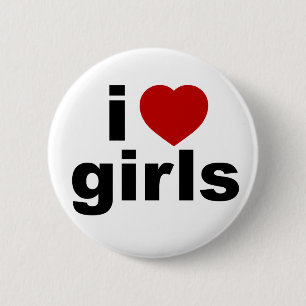 I Love Girls Button