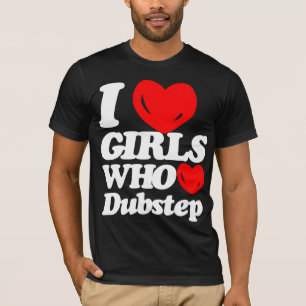 I Love Girls Who Love Dubstep (white/red) T-Shirt