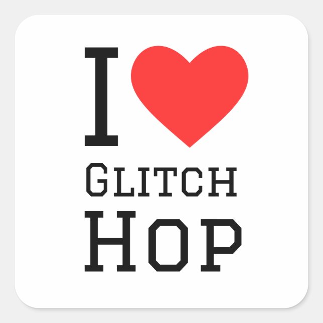 I love glitch hop square sticker (Front)